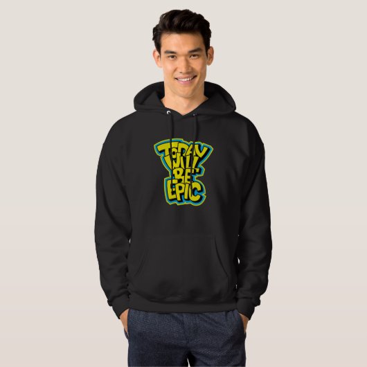 Today Will Be Epic Fun Motivational Hoodie (Voorkant volledig)