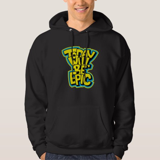 Today Will Be Epic Fun Motivational Hoodie (Voorkant)
