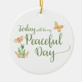 Today will be my Peaceful Day Keramisch Ornament (Voorkant)