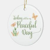 Today will be my Peaceful Day Keramisch Ornament (Links)