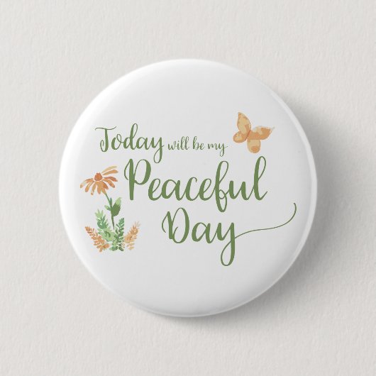 Today will be my Peaceful Day Ronde Button 5,7 Cm (Voorkant)