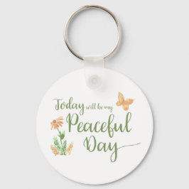 Today will be my Peaceful Day Sleutelhanger