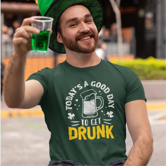 Today's a Good Day To Get Drunk Funny St Patrick's T-shirt