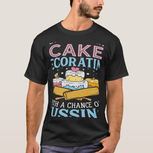 Today's Forecast Cake Decorating  Cake Baker Cake  T-shirt (Voorkant)