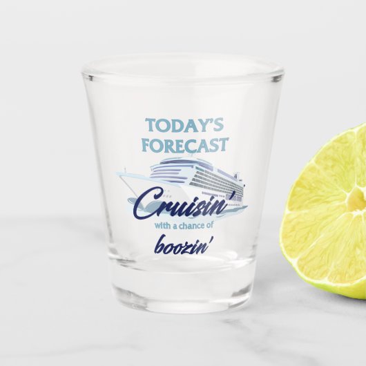 Today's Forecast Cruisin' and Boozin' Shot Glass Glas (Voorkant)