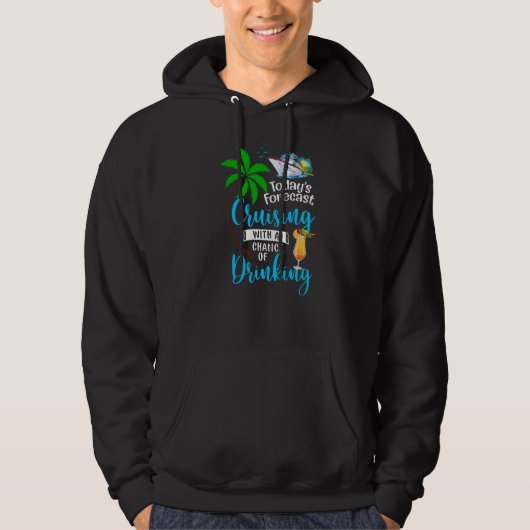 Today's Forecast Cruising With A Chance Of Drinkin Hoodie (Voorkant)