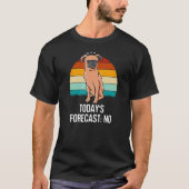 Todays Forecast No Sarcastic Funny Sarcasm Humor D T-shirt (Voorkant)