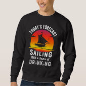 Today's Forecast Sailing With A Chance Of Drinking Trui (Voorkant)
