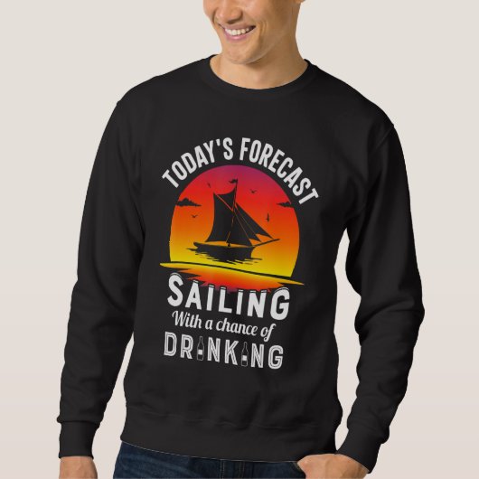 Today's Forecast Sailing With A Chance Of Drinking Trui (Voorkant)