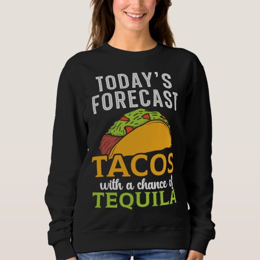 Today's Forecast Tacos With A Chance Of Tequila Dr Trui (Voorkant)