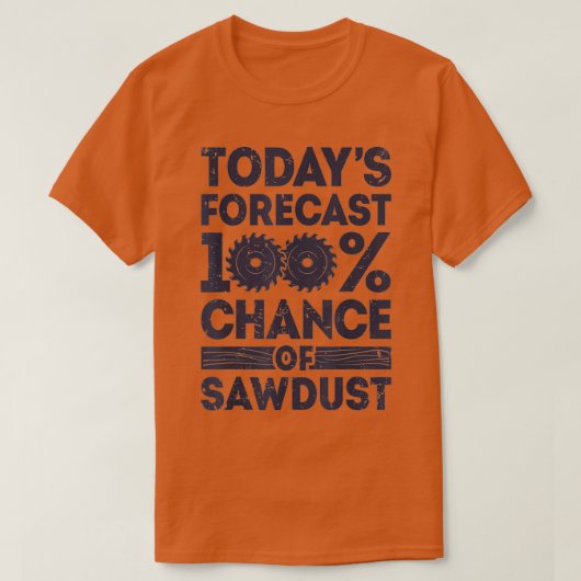 Todays forecast woodworking funny woodworker dad t-shirt (Design voorkant)