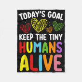 Today's Goal Keep The Tiny Human Alive Cute Daycar Fleece Deken (Voorkant)