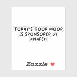 Todays Good Mood gesponsord door Knafeh Sticker
