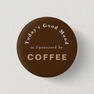 Todays Good Mood gesponsord door koffie Ronde Button 3,2 Cm
