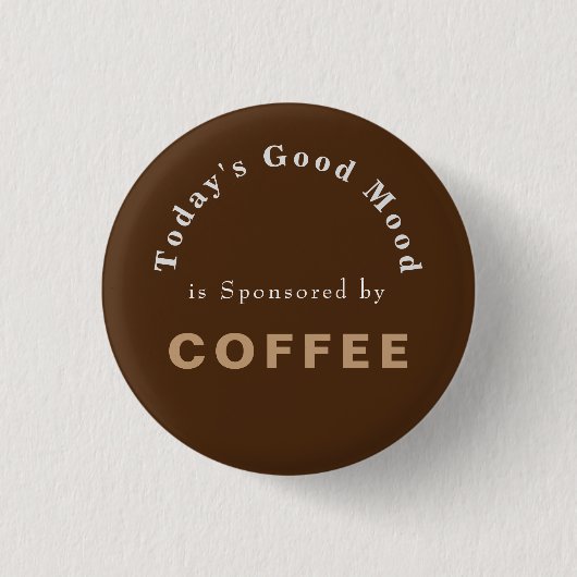 Todays Good Mood gesponsord door koffie Ronde Button 3,2 Cm (Voorkant)