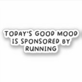 Todays Good Mood gesponsord door te lopen Sticker (Voorkant)