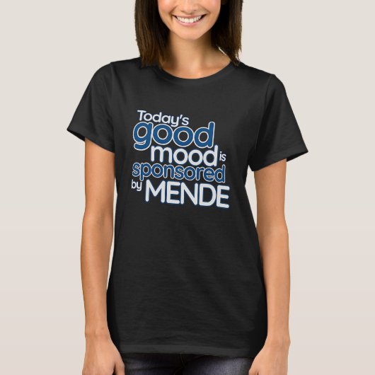 Today's Good Mood Is Sponsored By Mende  Sierra Le T-shirt (Voorkant)