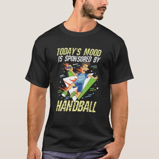Today's Mood Is Sponsored By Handball for a Handba T-shirt (Voorkant)