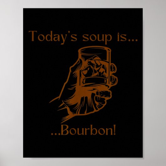 Today's Soup Is Bourbon Funny Lover Bourbon Gl Vin Poster (Voorkant)