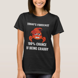 Todayu2019s Forecast 100 Chance of Being Crabby Fu T-shirt