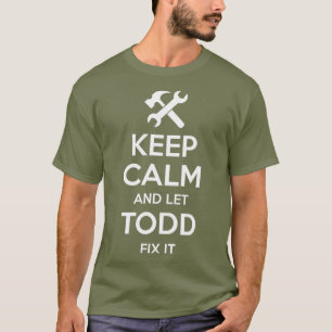 TODD Fix Quote Funny Birthday Persoonlijke naam T-shirt