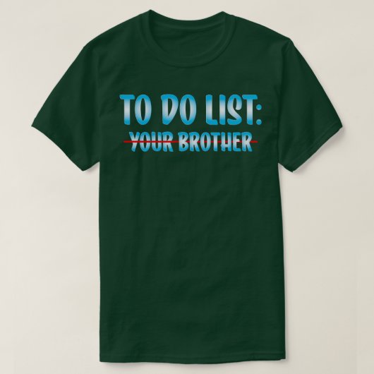 todo lijst je Broer 2 T-shirt (Design voorkant)