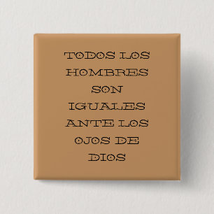 TODOS LOS HOMBRES SON IGUALES ANTE LOS OJOS DE ... VIERKANTE BUTTON 5,1 CM