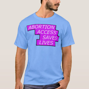 Toegang tot abortus bespaart levens- en vrouwenrec t-shirt