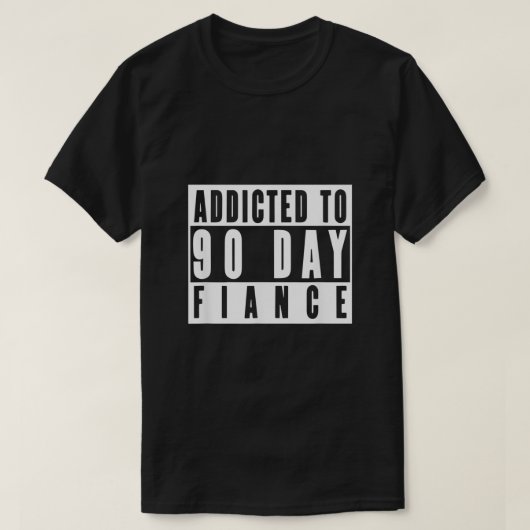 TOEGEVOEGD AAN 90 DAGFIANTIE Gag Gift 90 Day Fianc T-shirt (Design voorkant)