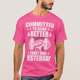 Toegewijd aan beter zijn dan gisteren Weightlife T-shirt