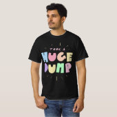 TOEK EEN GROTE DUMP T-SHIRT (Voorkant volledig)