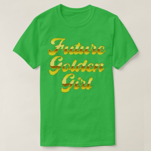 Toekomst Gouden Meisje T-shirt (Design voorkant)