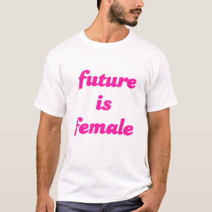 Toekomst is Vrouw T-shirt