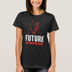 Toekomstig Antropoloog Wetenschap Antropologie Fos T-shirt