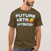 Toekomstig astrofysicus Cool astrofysica wetenscha T-shirt (Voorkant)