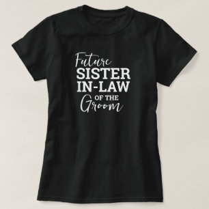 Toekomstig Zuster In Law van Groom BV Bruiloft T-shirt
