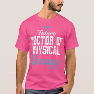 Toekomstige arts van de fysiotherapie DPT Fysiek T-shirt