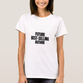 Toekomstige bestselleraar t-shirt