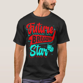 Toekomstige Broadway-ster Thespiaan Acteur Theater T-shirt