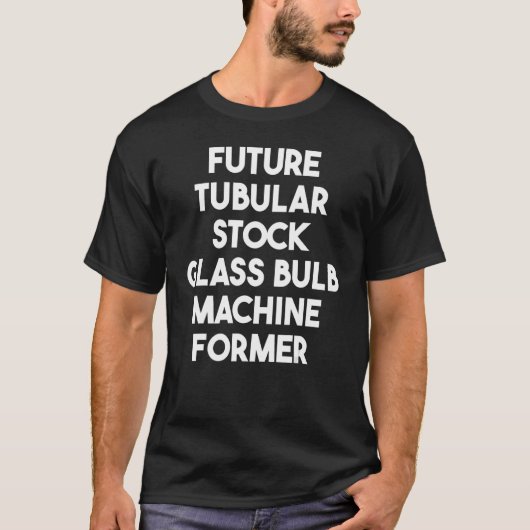 Toekomstige buisvormige rubberen machine Voormalig T-shirt (Voorkant)