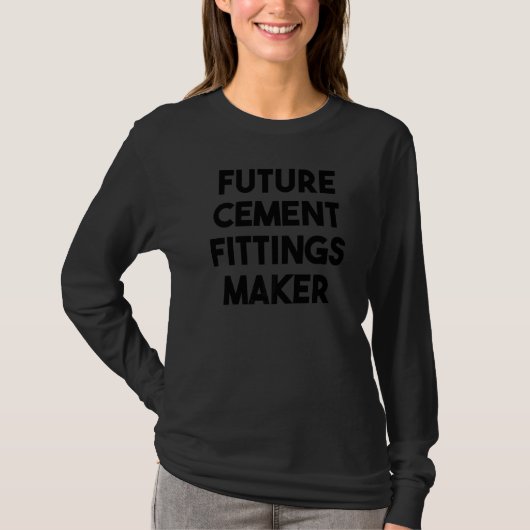 Toekomstige Cement Fittings Maker T-shirt (Voorkant)
