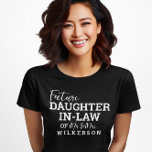 Toekomstige Dochter In Law BV Bruid Bruiloft T-shirt<br><div class="desc">Toekomstig in het recht</div>