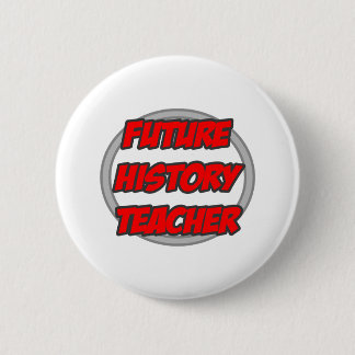 Toekomstige geschiedenisleraar ronde button 5,7 cm