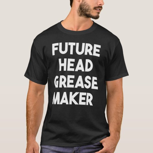 Toekomstige Grease Maker T-shirt (Voorkant)
