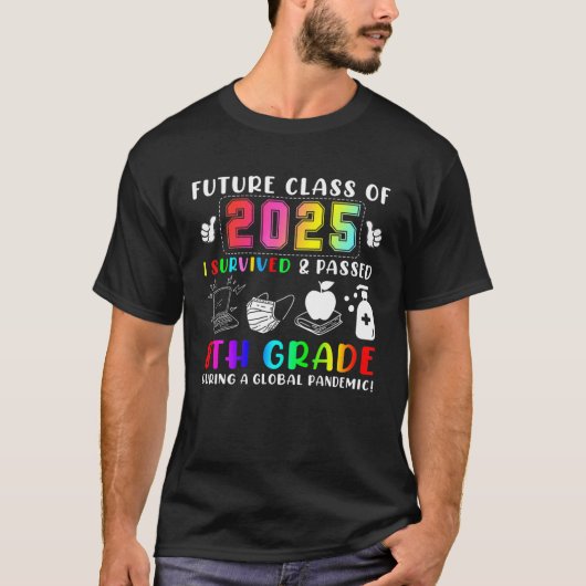 Toekomstige klasse van 2025 heb ik 8 Gra overleefd T-shirt (Voorkant)