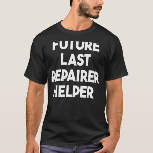 Toekomstige Laatste Reparatie Helper T-shirt