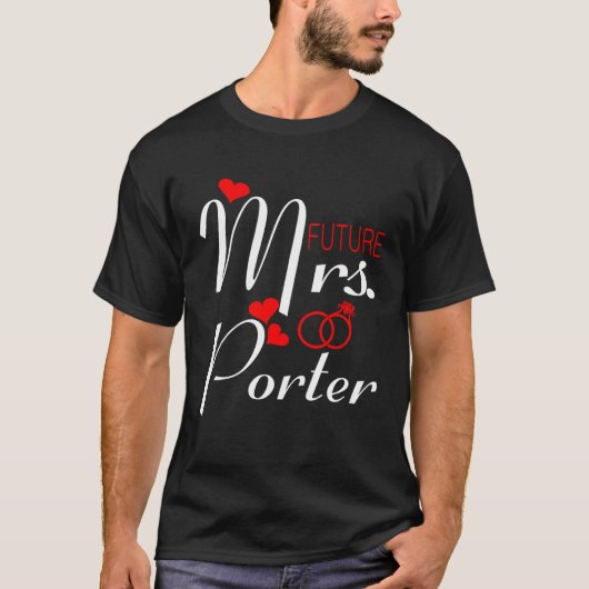 Toekomstige mevrouw Porter vrouw om bruid te zijn  T-shirt (Voorkant)
