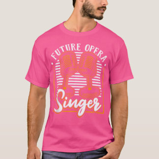 Toekomstige Opera Singer Opera House Tenor Singer T-shirt