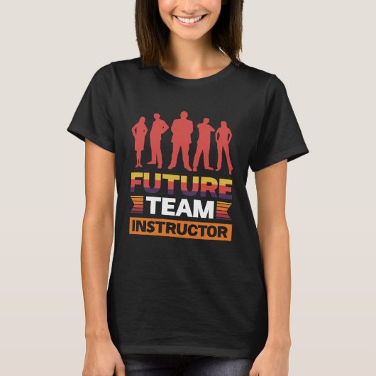 Toekomstige teaminstructeur t-shirt (Voorkant)