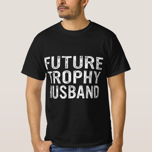 Toekomstige trofee-man Funny Groom Husband om te w T-shirt (Voorkant)